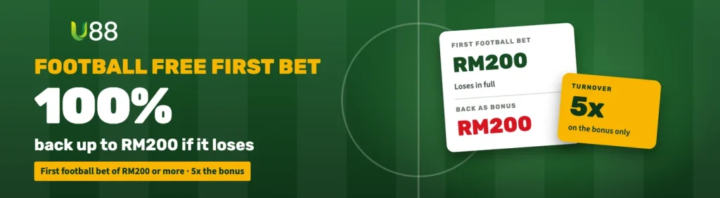 U88 football free first bet: a lost first bet of RM200 or more comes back up to RM200 as bonus at 5x